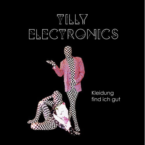 Tilly Electronics - Kleidung Find Ich Gut (2019) [Single]