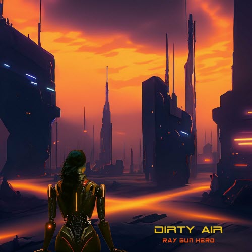 Ray Gun Hero - Dirty Air (2024) [Single]
