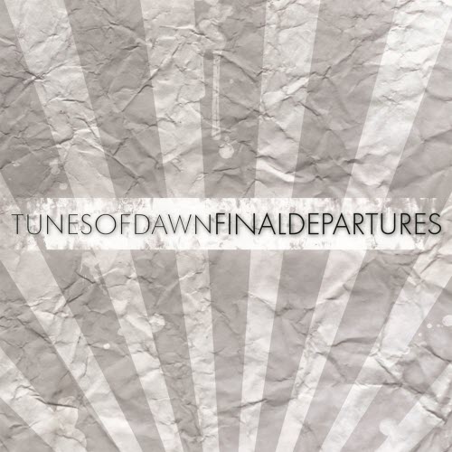 Tunes Of Dawn - Final Departures (2014)