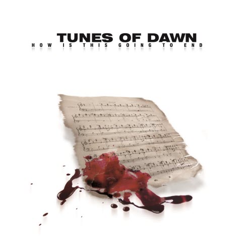 Tunes Of Dawn - How Is This Going To End (2005)