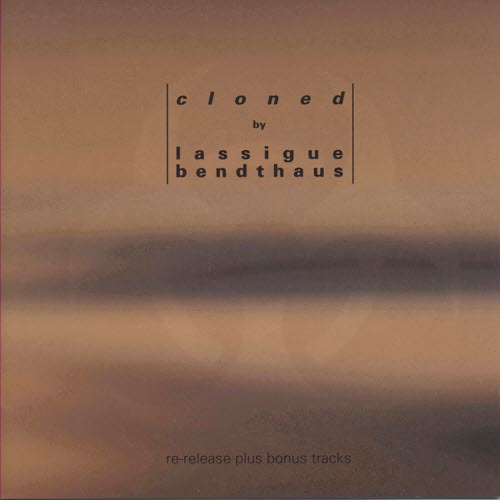 Lassigue Bendthaus - Cloned (1994) [Reissue]