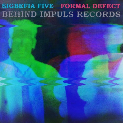 Sigbefia Five & Formal Defect - Behind Impuls Records (2022)