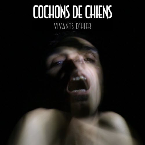 Cochons De Chiens - Vivants D'hier (2018)