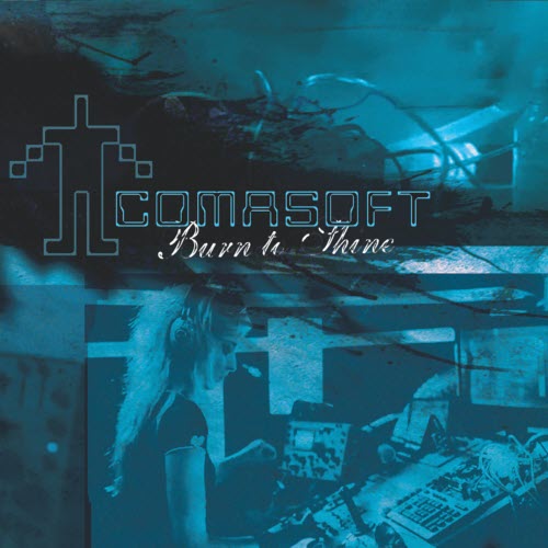 Comasoft - Burn To Shine (2011) [EP]