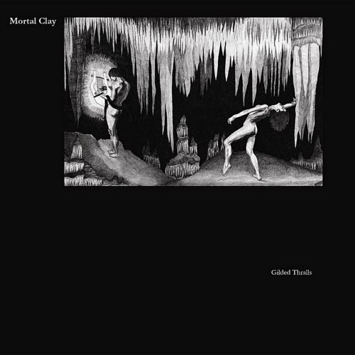 Mortal Clay - Gilded Thralls (2011)