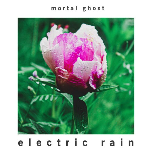 Mortal Ghost - Electric Rain (2019) [EP]