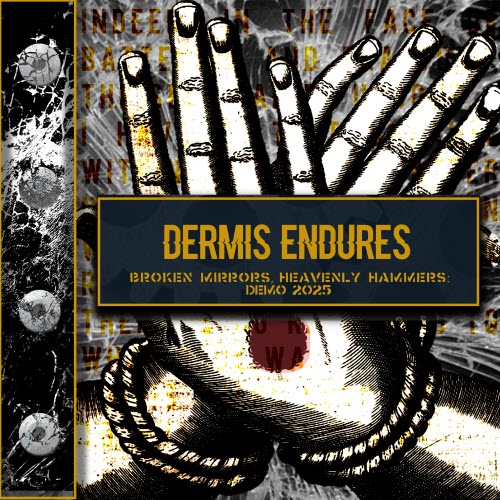 Dermis Endures - Broken Mirrors, Heavenly Hammers: Demo 2025 (2025) [EP]
