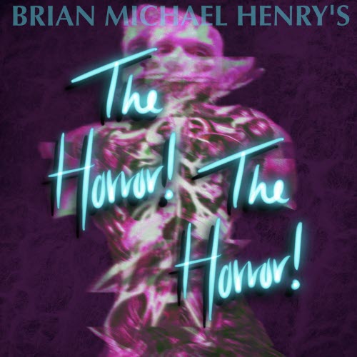 Brian Michael Henry - The Horror! The Horror! (2022) [EP]