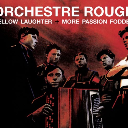 Orchestre Rouge - Yellow Laughter / More Passion Fodder (2007) [2CD Remastered]