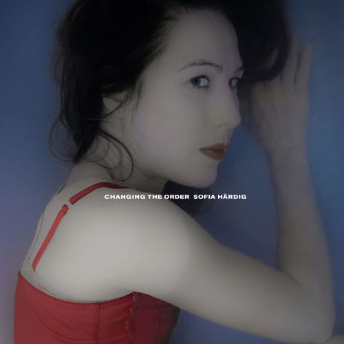 Sofia Härdig - Changing The Order (2018)
