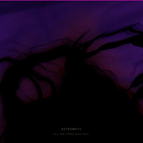 Astrobrite - All The Stars Will Fall (2012)
