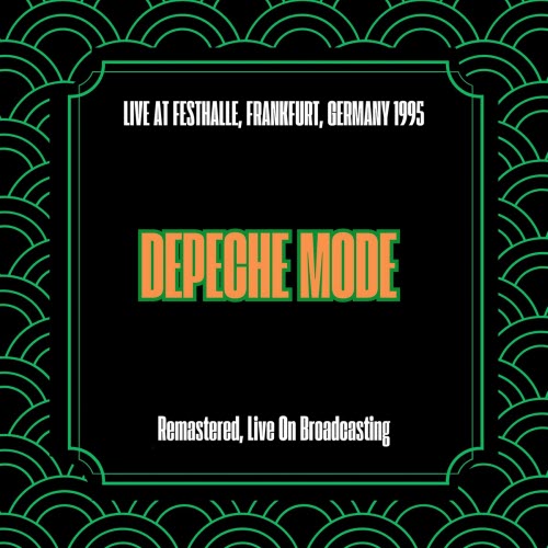 Depeche Mode - Live At Festhalle, Frankfurt, Germany 1995 (Remastered, Live On Broadcasting) (2025)