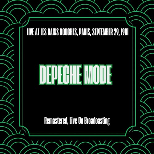 Depeche Mode - Live At Les Bains Douches, Paris, September 29, 1981 (Remastered, Live On Broadcasting) (2025)