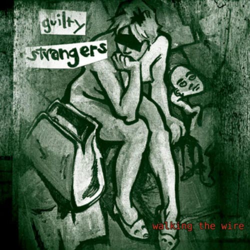 Guilty Strangers - Walking The Wire (2010)
