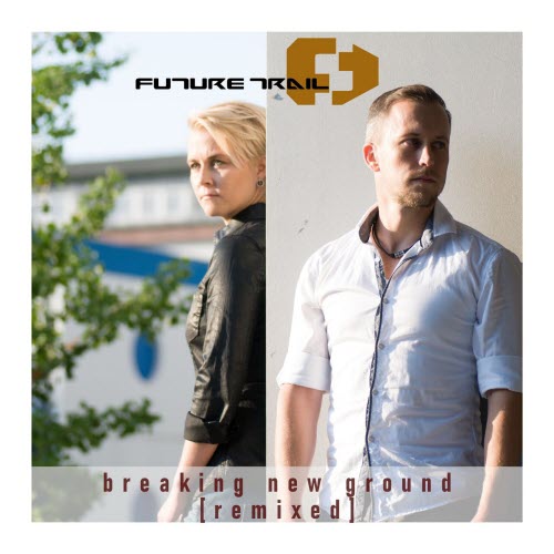 Future Trail - Breaking New Ground (Remixed) (2025) [EP]