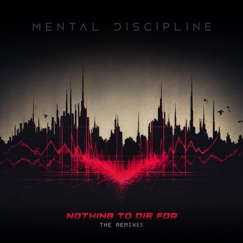 Mental Discipline - Nothing To Die For (The Remixes) (2025)