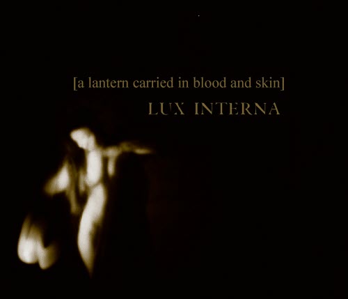 Lux Interna - A Lantern Carried In Blood And Skin (2008)