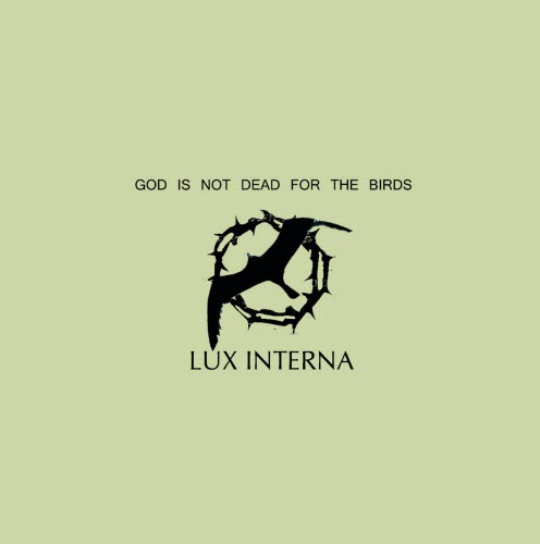 Lux Interna - God Is Not Dead For The Birds (2007)