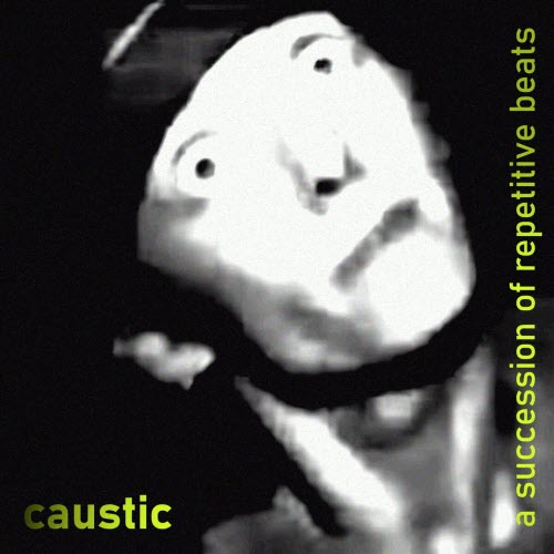 Caustic - A Succession Of Repetitive Beats (2020) [EP]