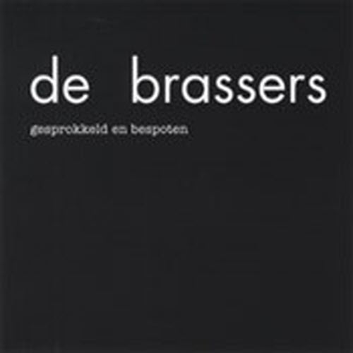 De Brassers - Gesprokkeld En Bespoten (2008)