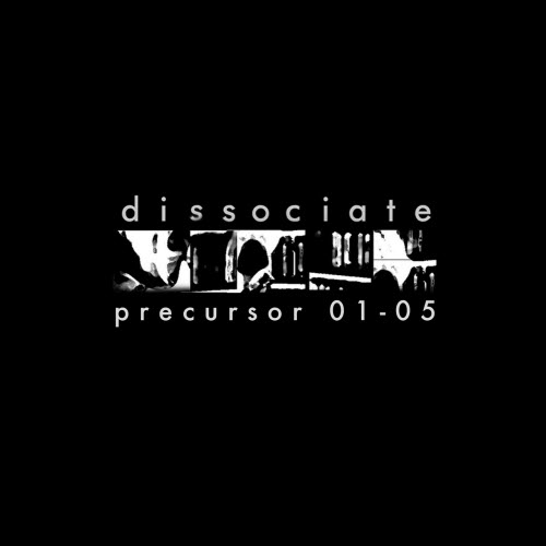 Dissociate - Precursor 01-05 (2008)