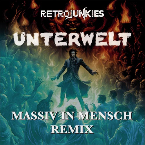 Retrojunkies - Unterwelt (Massiv In Mensch Remix) (2025) [Single]
