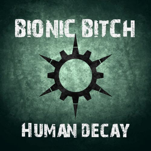 Bionic Bitch - Human Decay (2022) [Single]