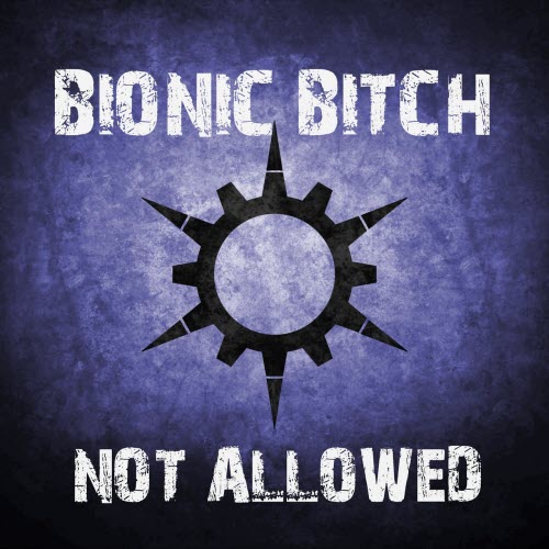 Bionic Bitch - Not Allowed (2021) [Single]