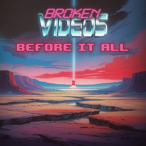 Broken Videos - Before It All (2025) [Single]