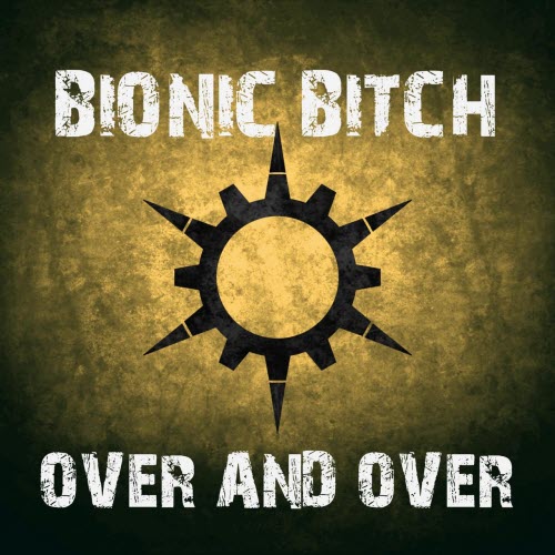 Bionic Bitch - Over And Over (2022) [Single]