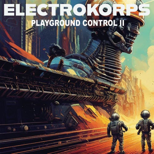 Electrokorps - Playground Control II (2025) [EP]