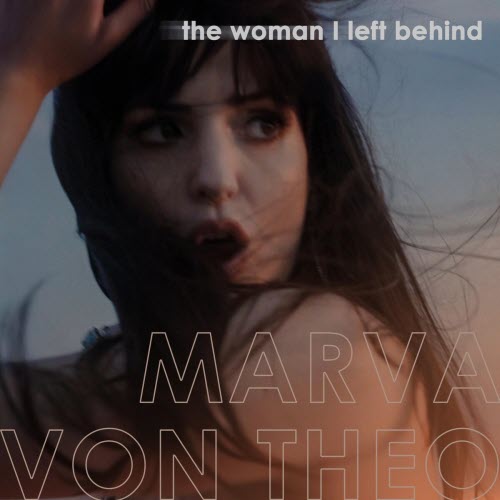 Marva Von Theo - The Woman I Left Behind (2025) [Single]