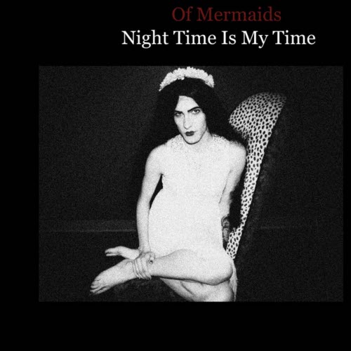 Of Mermaids - Night Time Is My Time (2025) [Single]