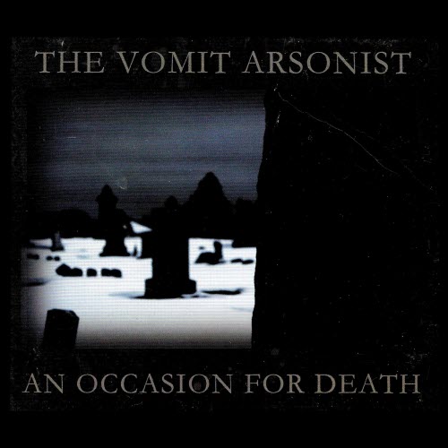 The Vomit Arsonist - An Occasion For Death (2013)