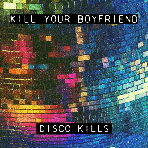 Kill Your Boyfriend - Disco Kills (2025) [EP]