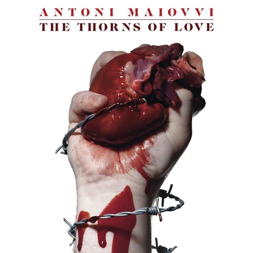 Antoni Maiovvi - The Thorns Of Love (2010)