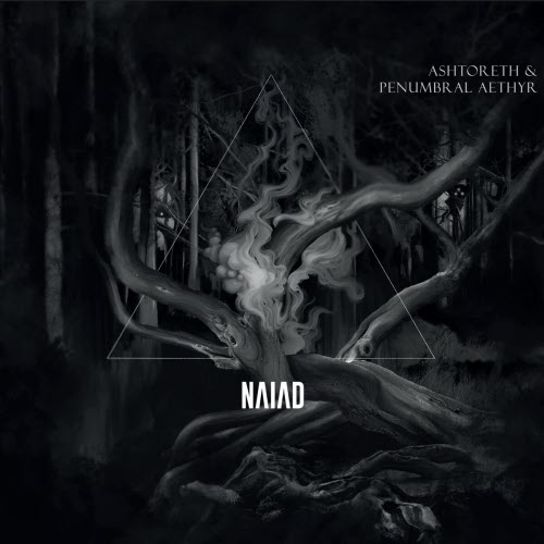 Ashtoreth & Penumbral Aethyr - Naiad (2025)