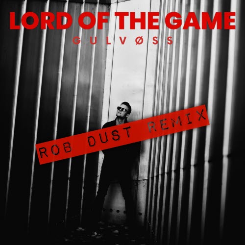 Gulvøss - Lord Of The Game (Rob Dust Remix) (2025) [Single]