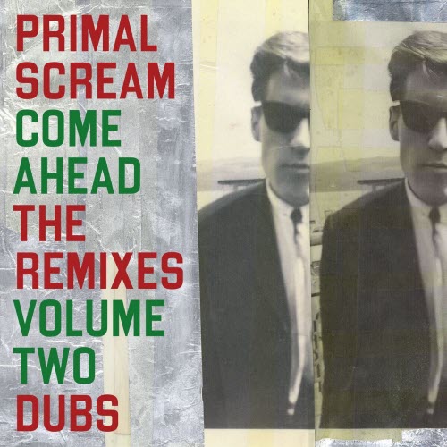 Primal Scream - Come Ahead: The Remixes Vol. 2 (Dubs) (2025)