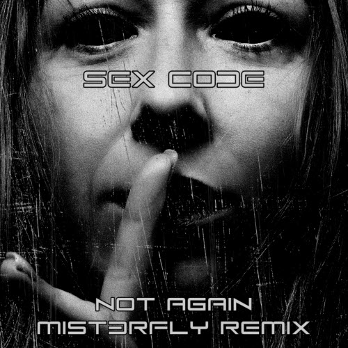 Sex Code - Not Again (Mist3rfly Remix) (2025) [Single]