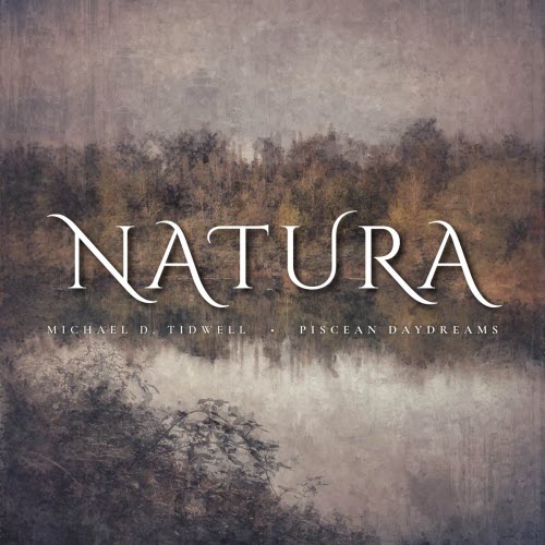 Michael D. Tidwell & Piscean Daydreams - Natura (2025)