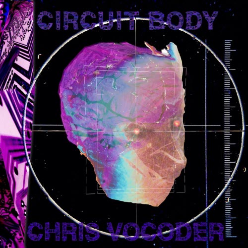 Chris Vocoder - Circuit Body (2023)