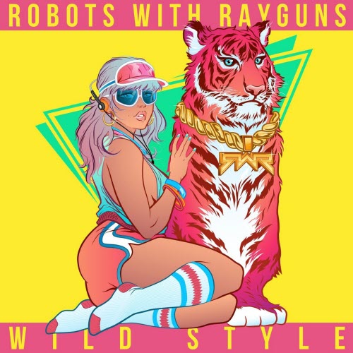 Robots With Rayguns - Wild Style (2016)