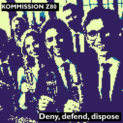 Kommission Z80 - Deny, Defend, Dispose (Single Version) (2024) [Single]
