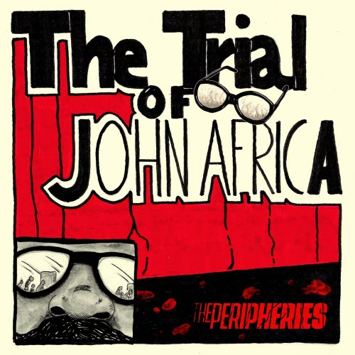 The Peripheries - The Trial Of John Africa (2025) [Single]