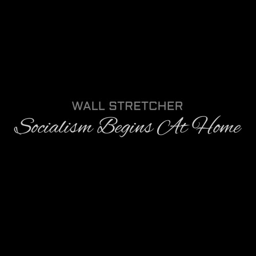 Wall Stretcher - Socialism Begins At Home (2025) [EP]