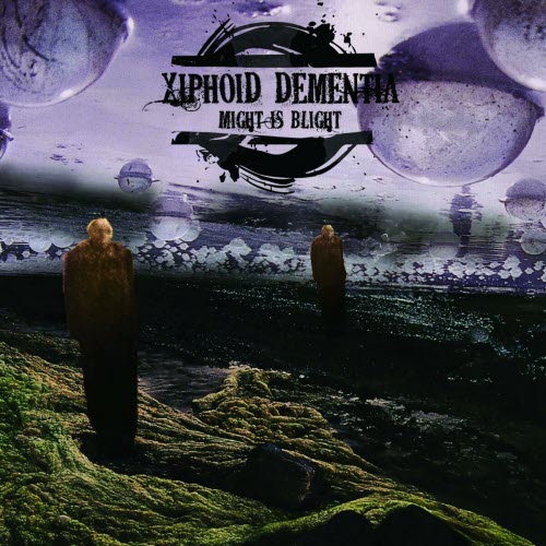 Xiphoid Dementia - Might Is Blight (2009)