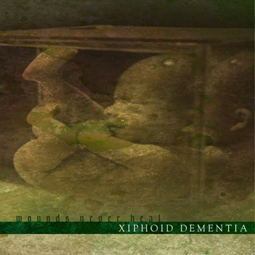 Xiphoid Dementia - Wounds Never Heal (2002) [EP]