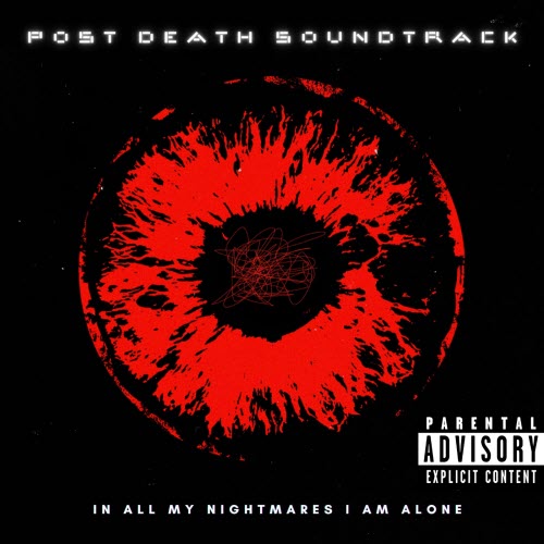 Post Death Soundtrack - In All My Nightmares I Am Alone (2025)