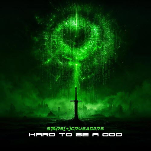Stars Crusaders - Hard To Be A God (2025) [Single]